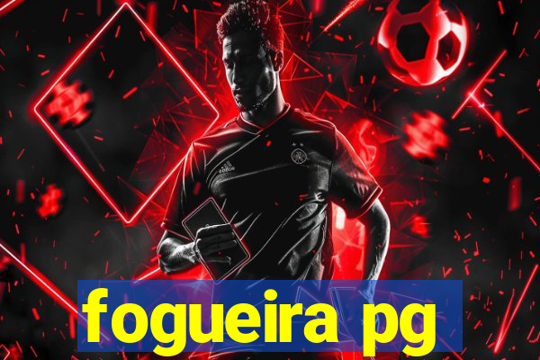 fogueira pg